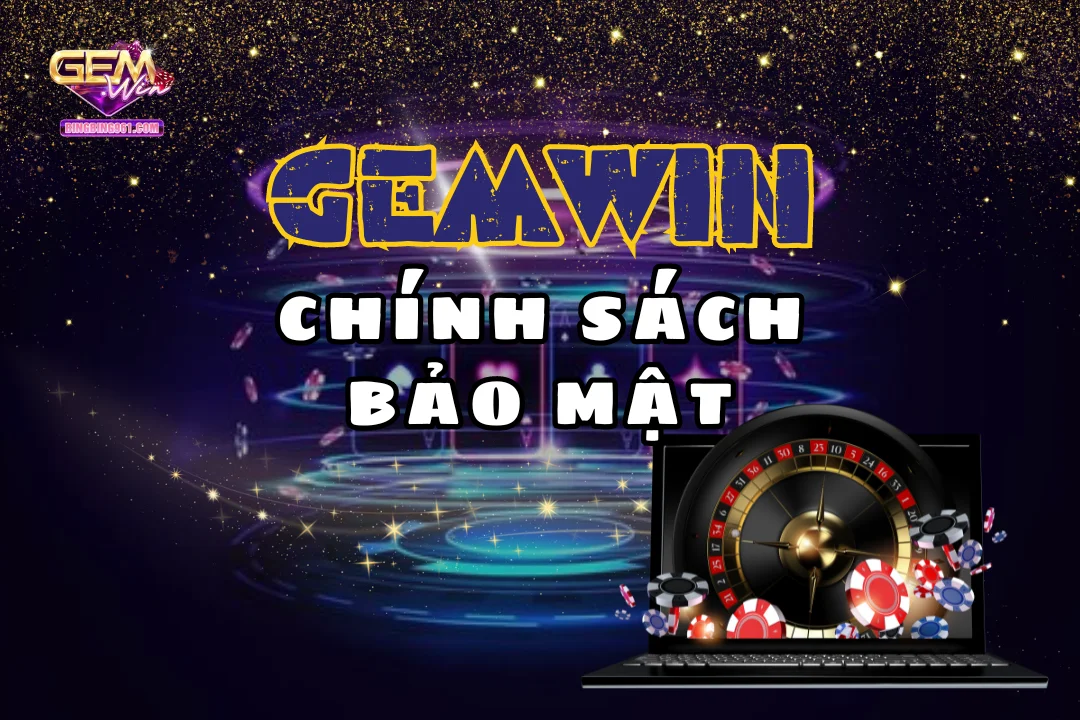 Chi tiết chính sách bảo mật cổng game Gemwin 1 chinh-sach-bao-mat-gemwin